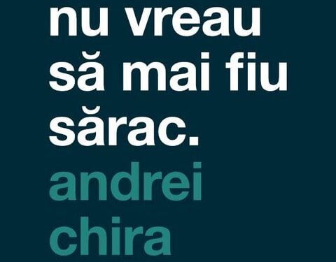 Nu vreau sa mai fiu sarac Andrei Chira