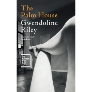 Coperta romanului „The Palm House“ de Gwendoline Riley