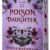 EXCLUSIV: “Poison Daughter: Te ucide cu un sărut” de Sheila Masterson. Citește un fragment
